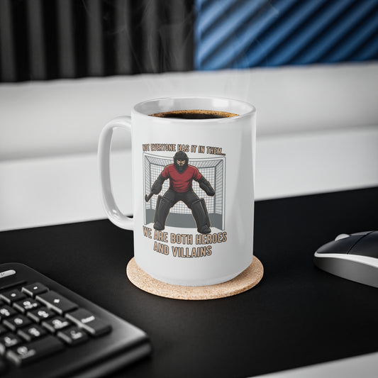Mug, Hockey Goalie "Not Everyone Has It In Them" Heroes & Villains design, Ceramic, 325ml / 11oz or 440ml / 15oz